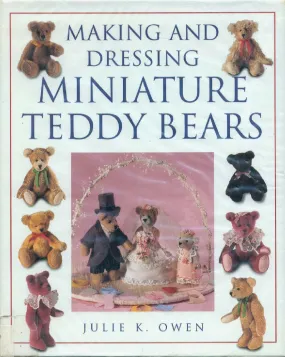 Making and Dressing Miniature Teddy Bears (Julie K. Owen)